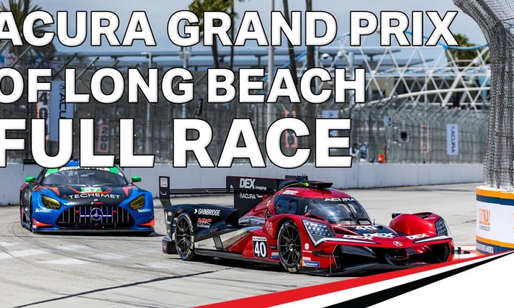 Watch the Full-Length Replay of Acura Grand Prix of Long Beach ...