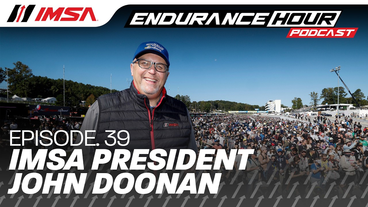 IMSA Endurance Hour Podcast: Ep. 39: John Doonan & More